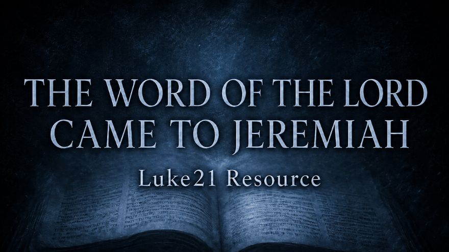 The Word of the Lord Came to Jeremiah